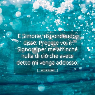 Picture 05 - Atti 8:24 RIV - E Simone, rispondendo, disse: Pregate voi il - Bible Verse Picture