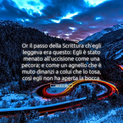 Picture 05 - Atti 8:32 RIV - Or il passo della Scrittura ch’egli leggeva era - Bible Verse Picture