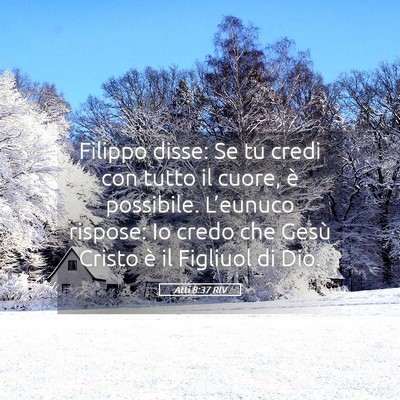 Picture 05 - Atti 8:37 RIV - Filippo disse: Se tu credi con tutto il cuore, è - Bible Verse Picture