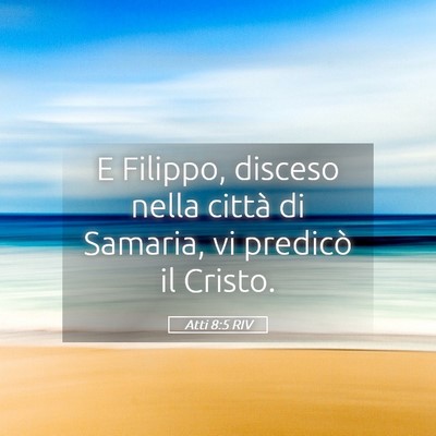 Picture 05 - Atti 8:5 RIV - E Filippo, disceso nella città di Samaria, vi - Bible Verse Picture