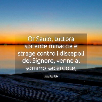 Picture 05 - Atti 9:1 RIV - Or Saulo, tuttora spirante minaccia e strage - Bible Verse Picture