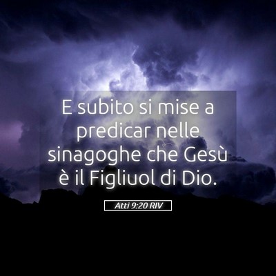 Picture 05 - Atti 9:20 RIV - E subito si mise a predicar nelle sinagoghe che - Bible Verse Picture