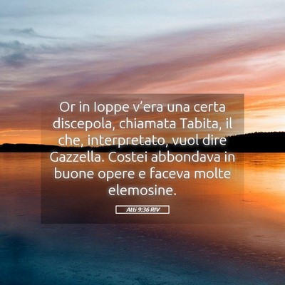 Picture 05 - Atti 9:36 RIV - Or in Ioppe v’era una certa discepola, chiamata - Bible Verse Picture