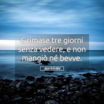 Picture 05 - Atti 9:9 RIV - E rimase tre giorni senza vedere, e non mangiò - Bible Verse Picture