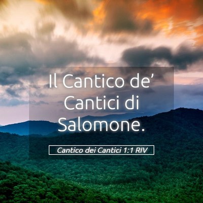 Picture 05 - Cantico dei Cantici 1:1 RIV - Il Cantico de’ Cantici di - Bible Verse Picture