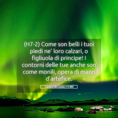 Picture 05 - Cantico dei Cantici 7:1 RIV - (H7-2) Come son belli i tuoi piedi ne’ loro - Bible Verse Picture