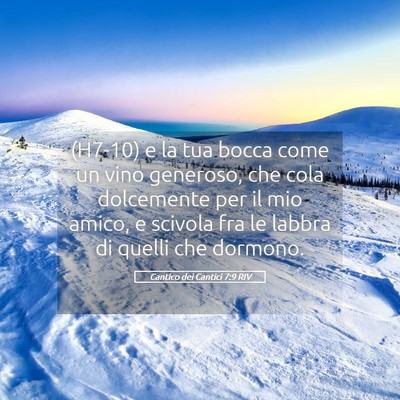 Picture 05 - Cantico dei Cantici 7:9 RIV - (H7-10) e la tua bocca come un vino generoso, che - Bible Verse Picture