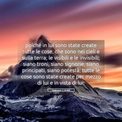 Picture 05 - Colossesi 1:16 RIV - poiché in lui sono state create tutte le cose, - Bible Verse Picture
