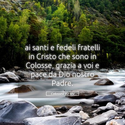 Picture 05 - Colossesi 1:2 RIV - ai santi e fedeli fratelli in Cristo che sono in - Bible Verse Picture