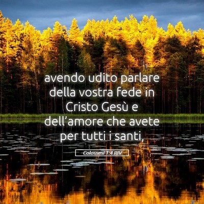Picture 05 - Colossesi 1:4 RIV - avendo udito parlare della vostra fede in Cristo - Bible Verse Picture