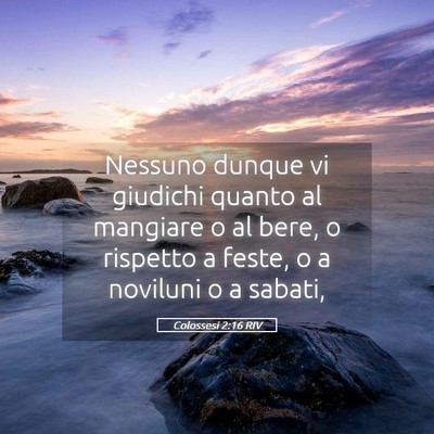 Picture 05 - Colossesi 2:16 RIV - Nessuno dunque vi giudichi quanto al mangiare o - Bible Verse Picture