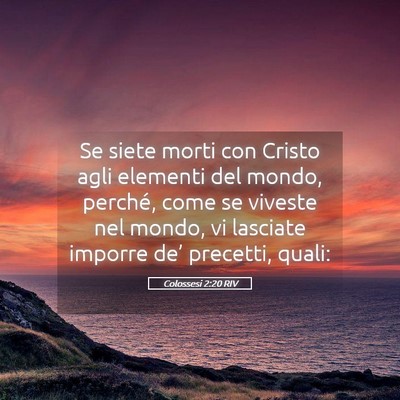 Picture 05 - Colossesi 2:20 RIV - Se siete morti con Cristo agli elementi del - Bible Verse Picture