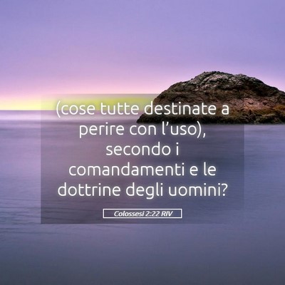 Picture 05 - Colossesi 2:22 RIV - (cose tutte destinate a perire con l’uso), - Bible Verse Picture