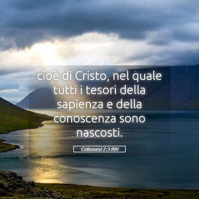 Picture 05 - Colossesi 2:3 RIV - cioè di Cristo, nel quale tutti i tesori della - Bible Verse Picture