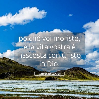 Picture 05 - Colossesi 3:3 RIV - poiché voi moriste, e la vita vostra è nascosta - Bible Verse Picture