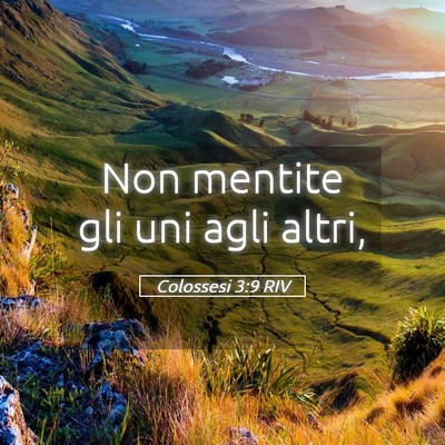 Picture 05 - Colossesi 3:9 RIV - Non mentite gli uni agli - Bible Verse Picture