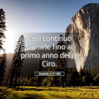 Picture 05 - Daniele 1:21 RIV - Così continuò Daniele fino al primo anno del re - Bible Verse Picture