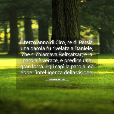 Picture 05 - Daniele 10:1 RIV - Il terzo anno di Ciro, re di Persia, una parola - Bible Verse Picture
