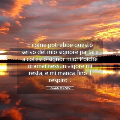 Picture 05 - Daniele 10:17 RIV - E come potrebbe questo servo del mio signore - Bible Verse Picture