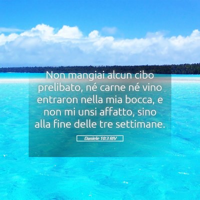 Picture 05 - Daniele 10:3 RIV - Non mangiai alcun cibo prelibato, né carne né - Bible Verse Picture