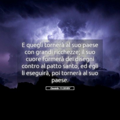 Picture 05 - Daniele 11:28 RIV - E quegli tornerà al suo paese con grandi - Bible Verse Picture