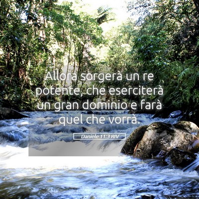 Picture 05 - Daniele 11:3 RIV - Allora sorgerà un re potente, che eserciterà un - Bible Verse Picture