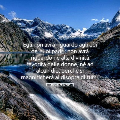 Picture 05 - Daniele 11:37 RIV - Egli non avrà riguardo agli dèi de’ suoi - Bible Verse Picture