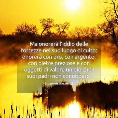 Picture 05 - Daniele 11:38 RIV - Ma onorerà l’iddio delle fortezze nel suo - Bible Verse Picture