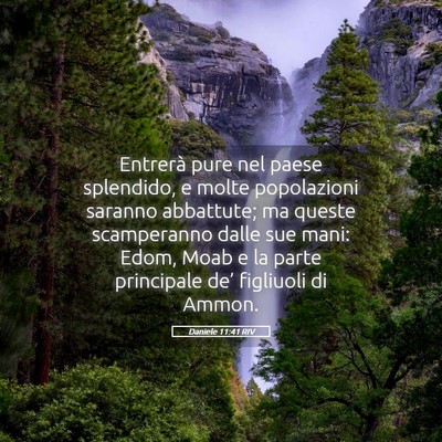 Picture 05 - Daniele 11:41 RIV - Entrerà pure nel paese splendido, e molte - Bible Verse Picture