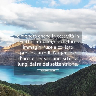 Picture 05 - Daniele 11:8 RIV - e menerà anche in cattività in Egitto i loro - Bible Verse Picture