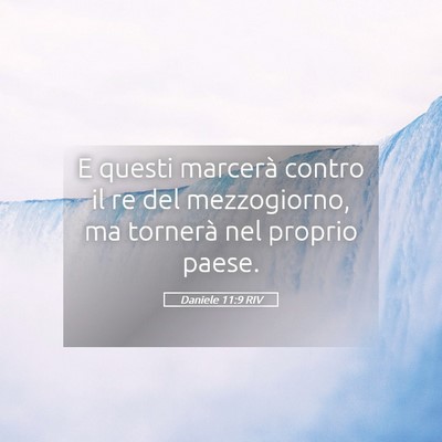 Picture 05 - Daniele 11:9 RIV - E questi marcerà contro il re del mezzogiorno, - Bible Verse Picture