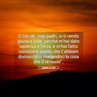 Picture 05 - Daniele 2:23 RIV - O Dio de’ miei padri, io ti rendo gloria e - Bible Verse Picture