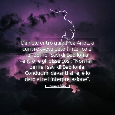 Picture 05 - Daniele 2:24 RIV - Daniele entrò quindi da Arioc, a cui il re aveva - Bible Verse Picture