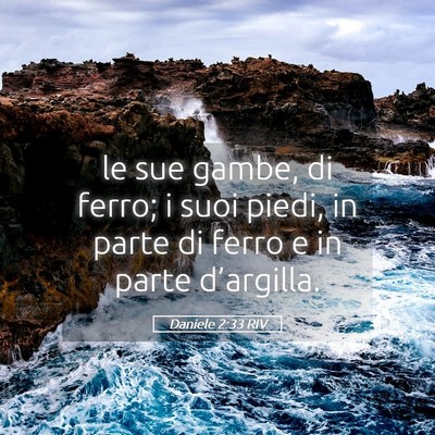 Picture 05 - Daniele 2:33 RIV - le sue gambe, di ferro; i suoi piedi, in parte di - Bible Verse Picture