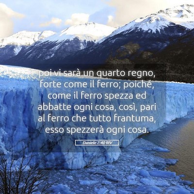 Picture 05 - Daniele 2:40 RIV - poi vi sarà un quarto regno, forte come il - Bible Verse Picture