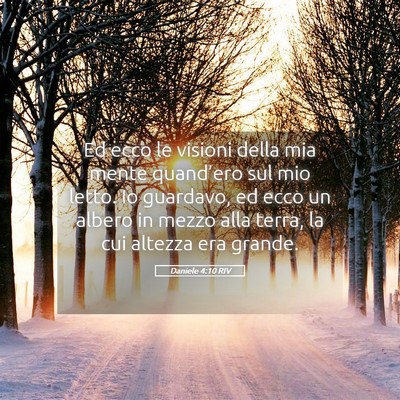 Picture 05 - Daniele 4:10 RIV - Ed ecco le visioni della mia mente quand’ero - Bible Verse Picture