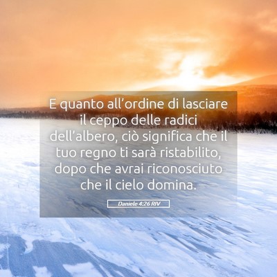 Picture 05 - Daniele 4:26 RIV - E quanto all’ordine di lasciare il ceppo delle - Bible Verse Picture