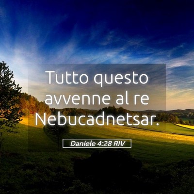 Picture 05 - Daniele 4:28 RIV - Tutto questo avvenne al re - Bible Verse Picture