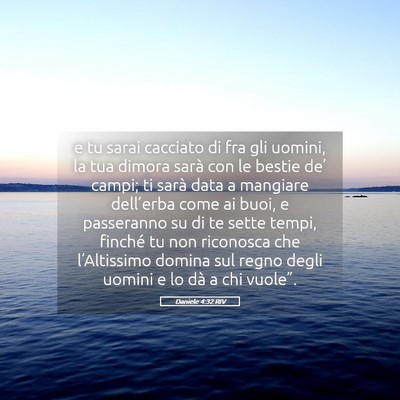 Picture 05 - Daniele 4:32 RIV - e tu sarai cacciato di fra gli uomini, la tua - Bible Verse Picture