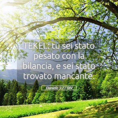 Picture 05 - Daniele 5:27 RIV - TEKEL: tu sei stato pesato con la bilancia, e sei - Bible Verse Picture