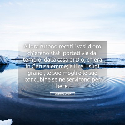Picture 05 - Daniele 5:3 RIV - Allora furono recati i vasi d’oro ch’erano - Bible Verse Picture
