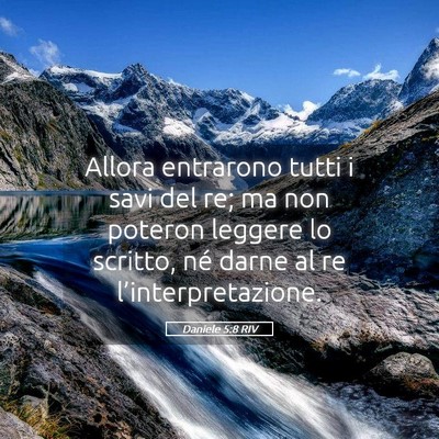Picture 05 - Daniele 5:8 RIV - Allora entrarono tutti i savi del re; ma non - Bible Verse Picture