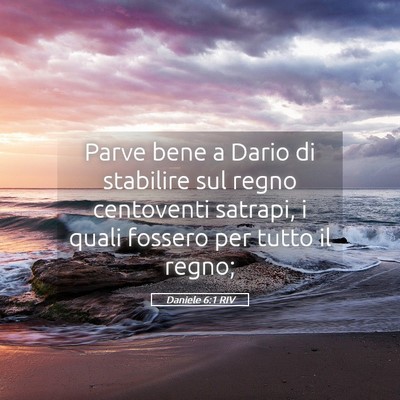 Picture 05 - Daniele 6:1 RIV - Parve bene a Dario di stabilire sul regno - Bible Verse Picture