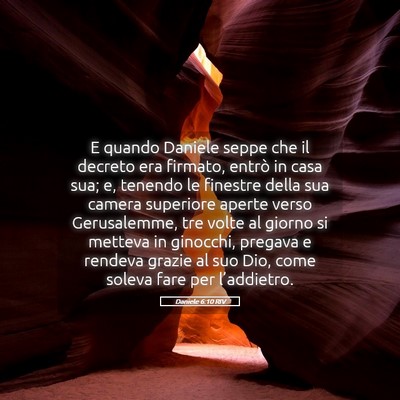 Picture 05 - Daniele 6:10 RIV - E quando Daniele seppe che il decreto era - Bible Verse Picture