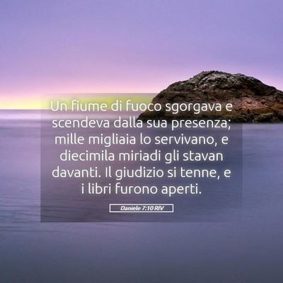 Picture 05 - Daniele 7:10 RIV - Un fiume di fuoco sgorgava e scendeva dalla sua - Bible Verse Picture