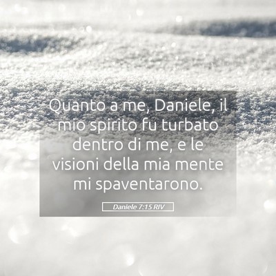 Picture 05 - Daniele 7:15 RIV - Quanto a me, Daniele, il mio spirito fu turbato - Bible Verse Picture