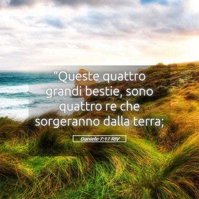 Picture 05 - Daniele 7:17 RIV - “Queste quattro grandi bestie, sono quattro re - Bible Verse Picture