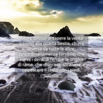 Picture 05 - Daniele 7:19 RIV - Allora desiderai sapere la verità intorno alla - Bible Verse Picture