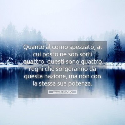Picture 05 - Daniele 8:22 RIV - Quanto al corno spezzato, al cui posto ne son - Bible Verse Picture