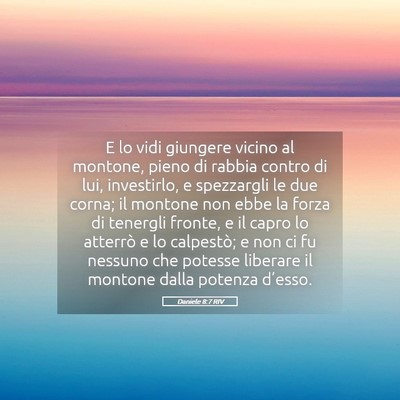Picture 05 - Daniele 8:7 RIV - E lo vidi giungere vicino al montone, pieno di - Bible Verse Picture